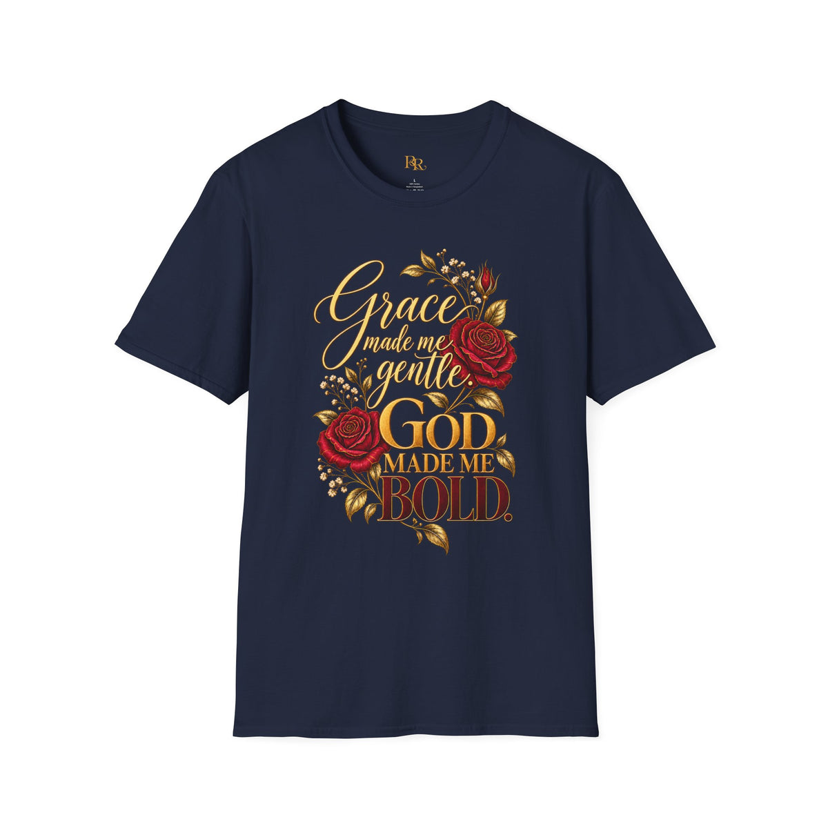 Grace Made Me Gentle, God Made Me Bold Rose Graphic T-Shirt