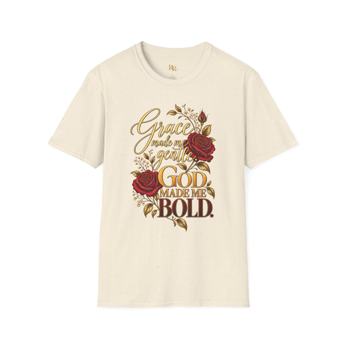 Grace Made Me Gentle, God Made Me Bold Rose Graphic T-Shirt
