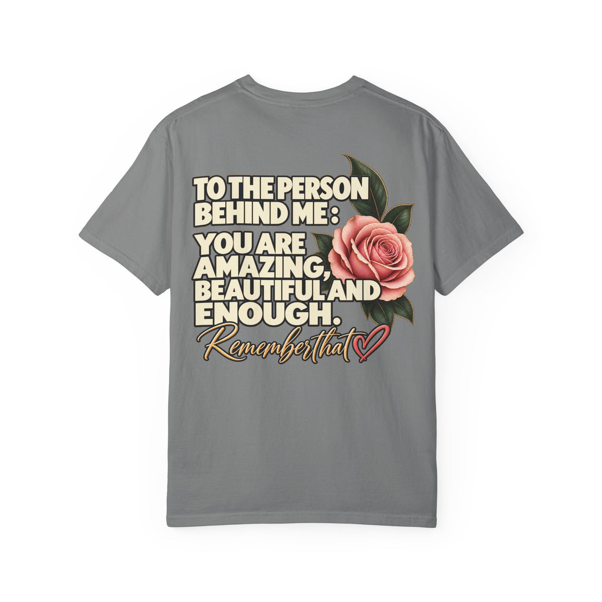 To the Person Behind Me | Inspirational Rose Graphic Tee | Rose & Redeemed