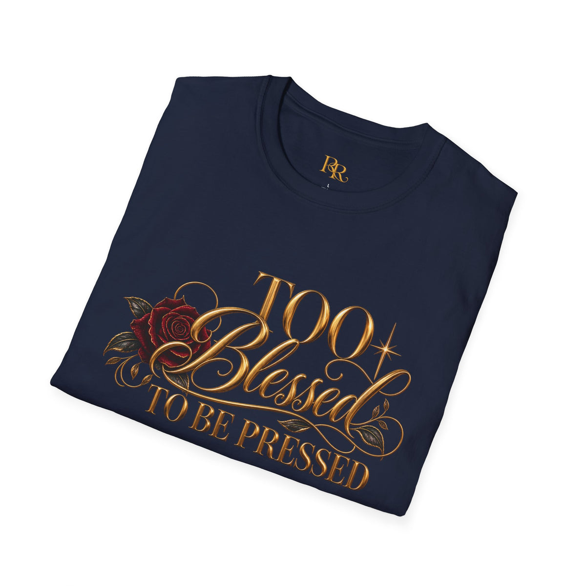 Too Blessed to Be Pressed Rose Graphic T-Shirt