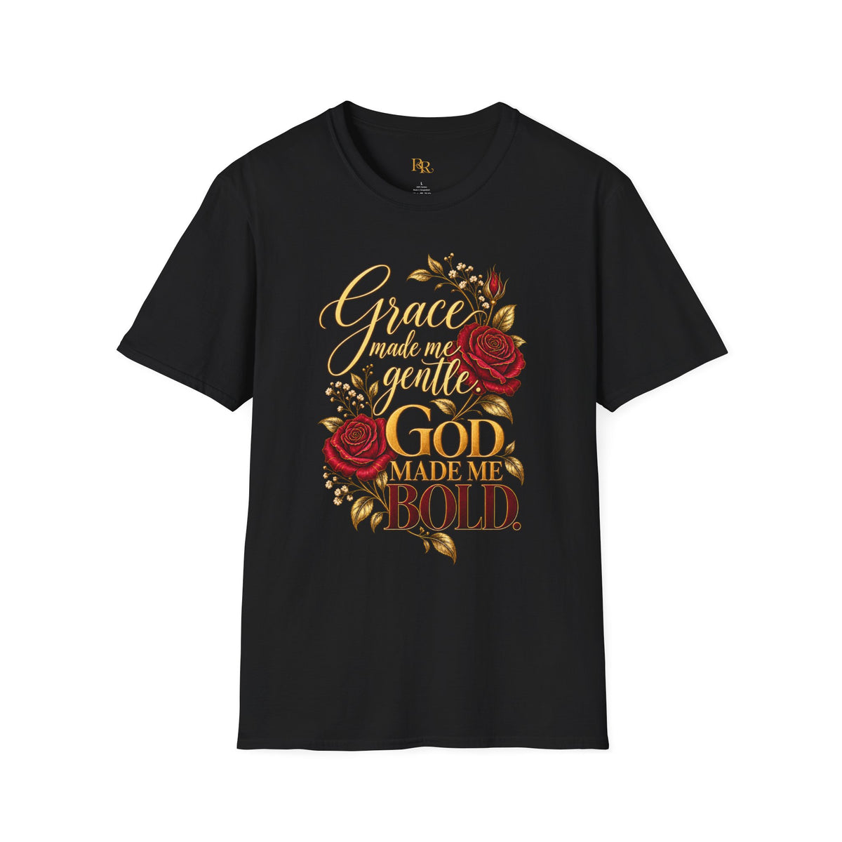 Grace Made Me Gentle, God Made Me Bold Rose Graphic T-Shirt