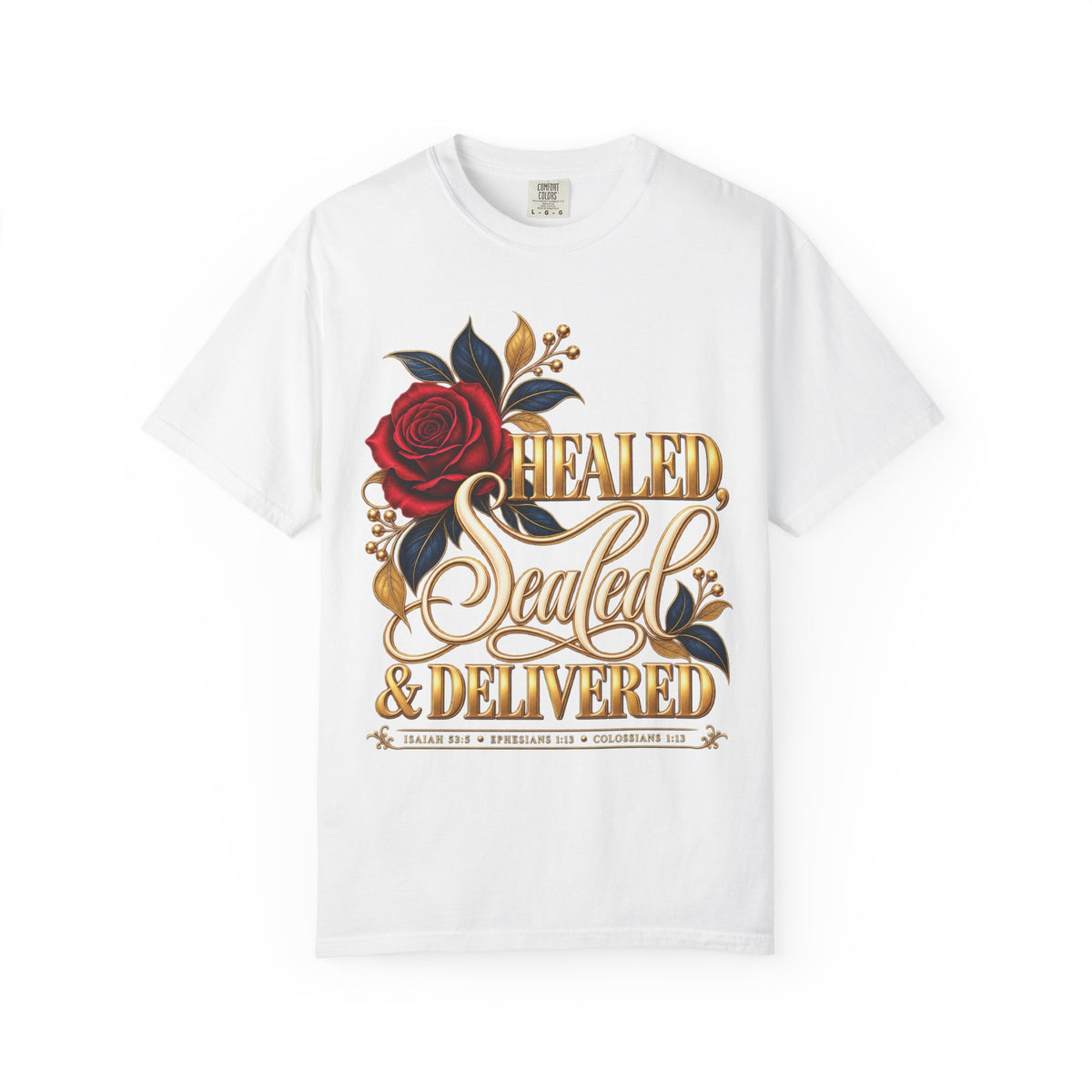 Healed, Sealed & Delivered Rose T-Shirt