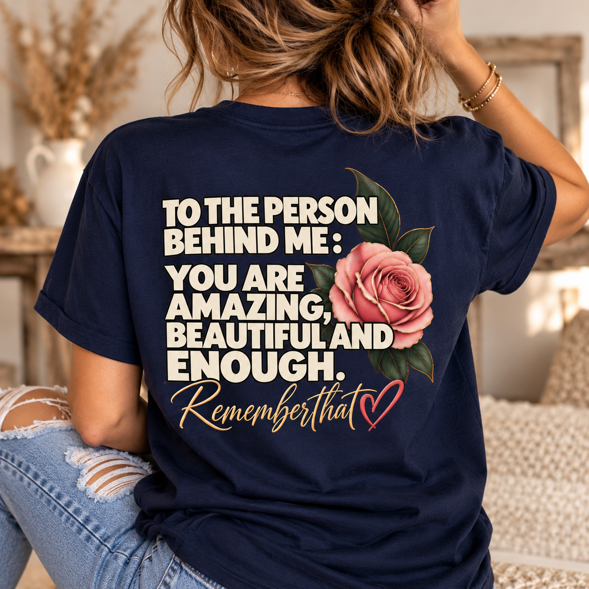 To the Person Behind Me | Inspirational Rose Graphic Tee | Rose & Redeemed