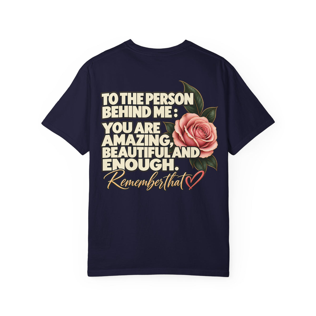 To the Person Behind Me | Inspirational Rose Graphic Tee | Rose & Redeemed
