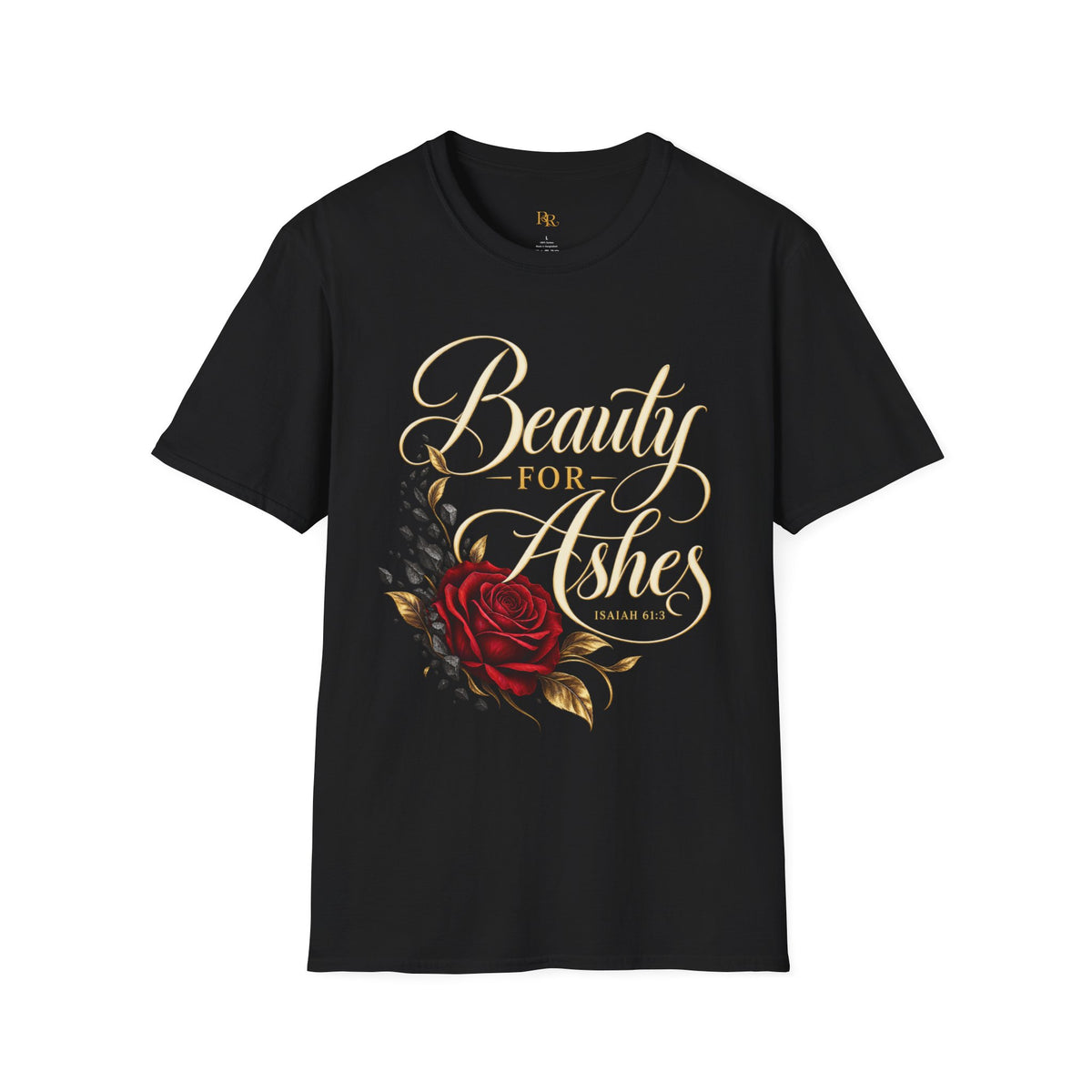 Beauty for Ashes Rose Graphic T-Shirt | Isaiah 61:3